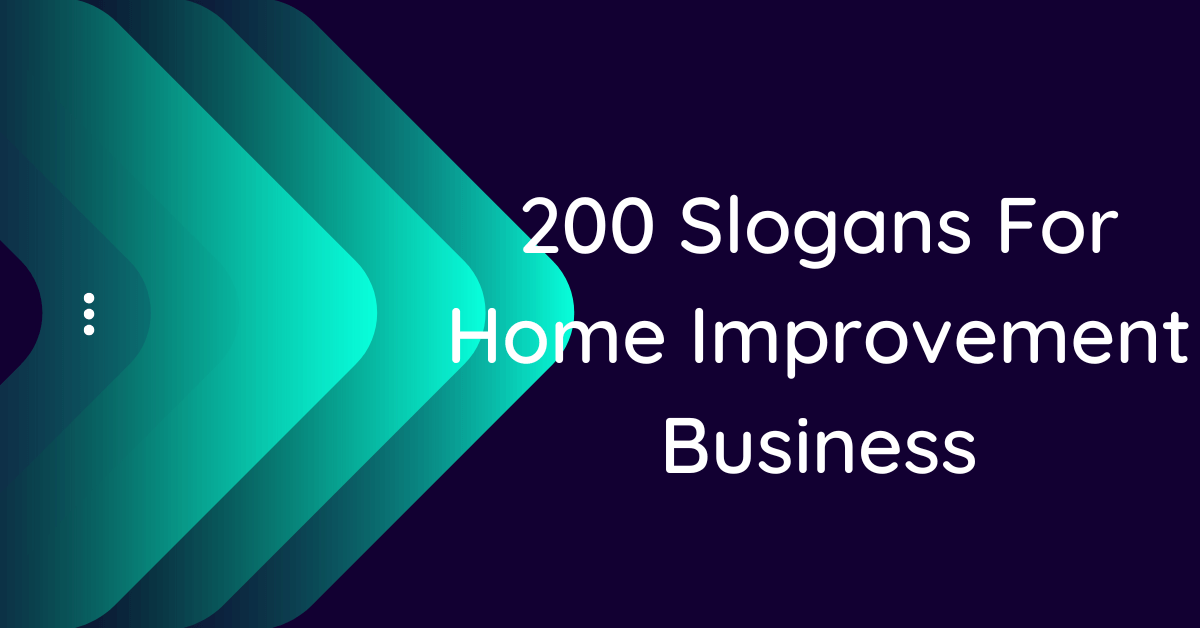 200 Amazing Slogans And Taglines For Home Improvement Business