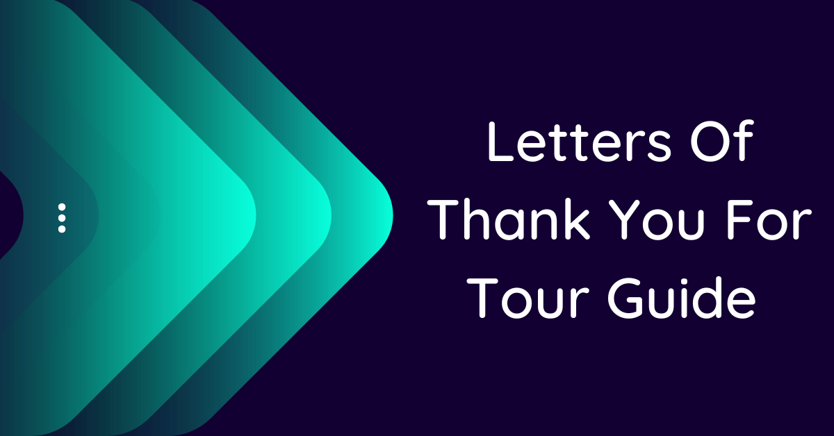 Letters Of Thank You For Tour Guide 10 Samples