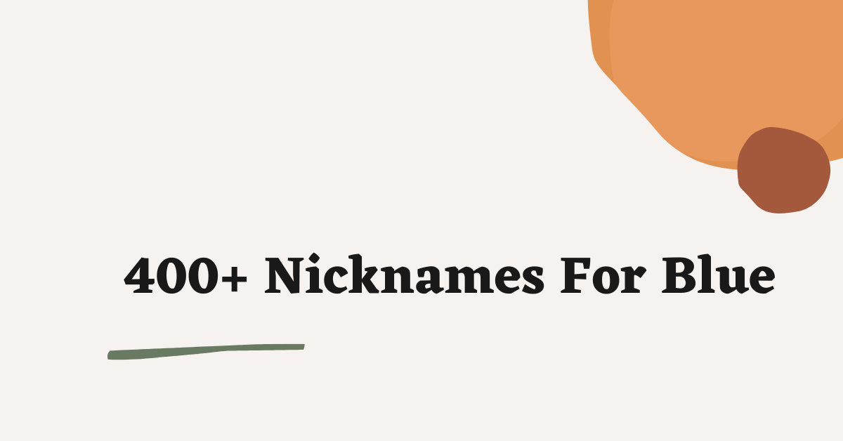 199 Cute, Funny, and Adorable Nicknames For Blue