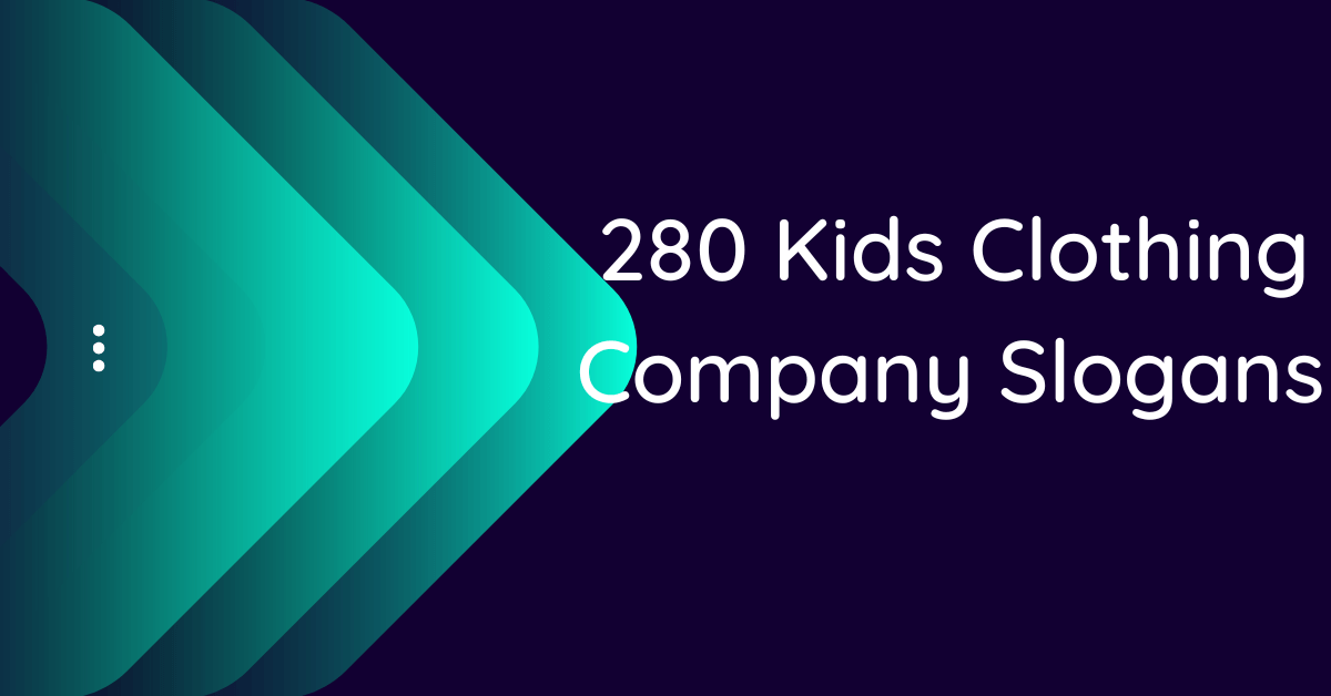 280 Fantastic Kids Clothing Company Slogans And Taglines