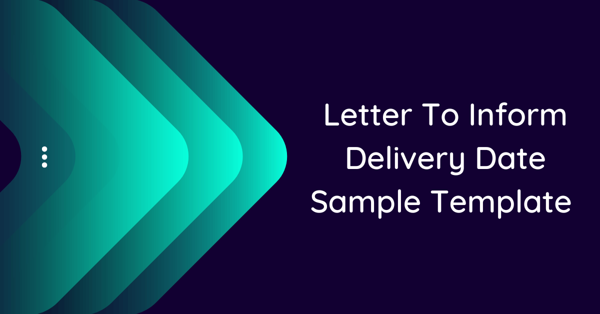 Letter To Inform Delivery Date Sample Template (10 Samples)