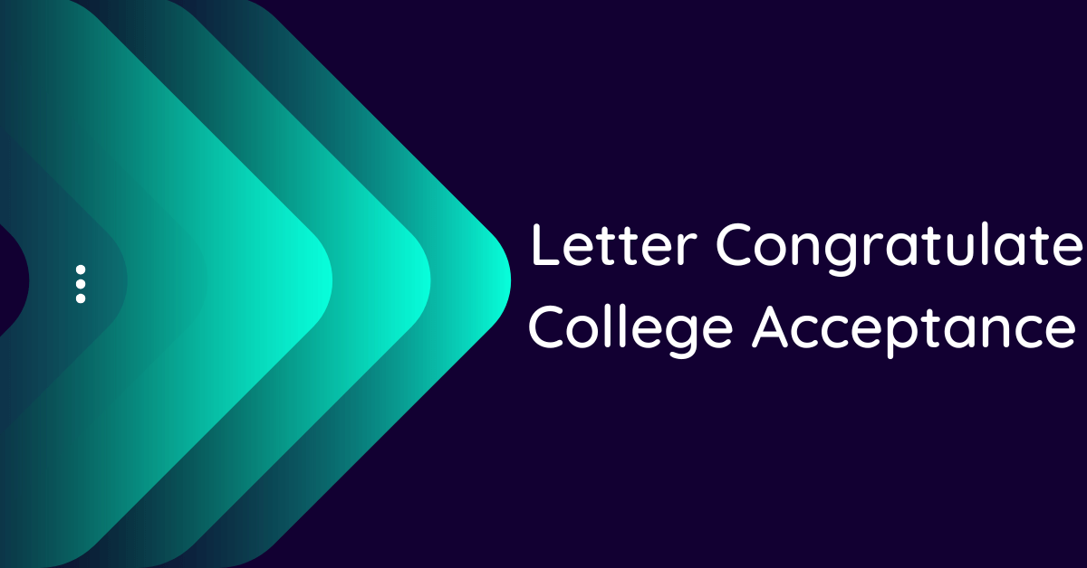 Letter Congratulate College Acceptance (10 Samples)