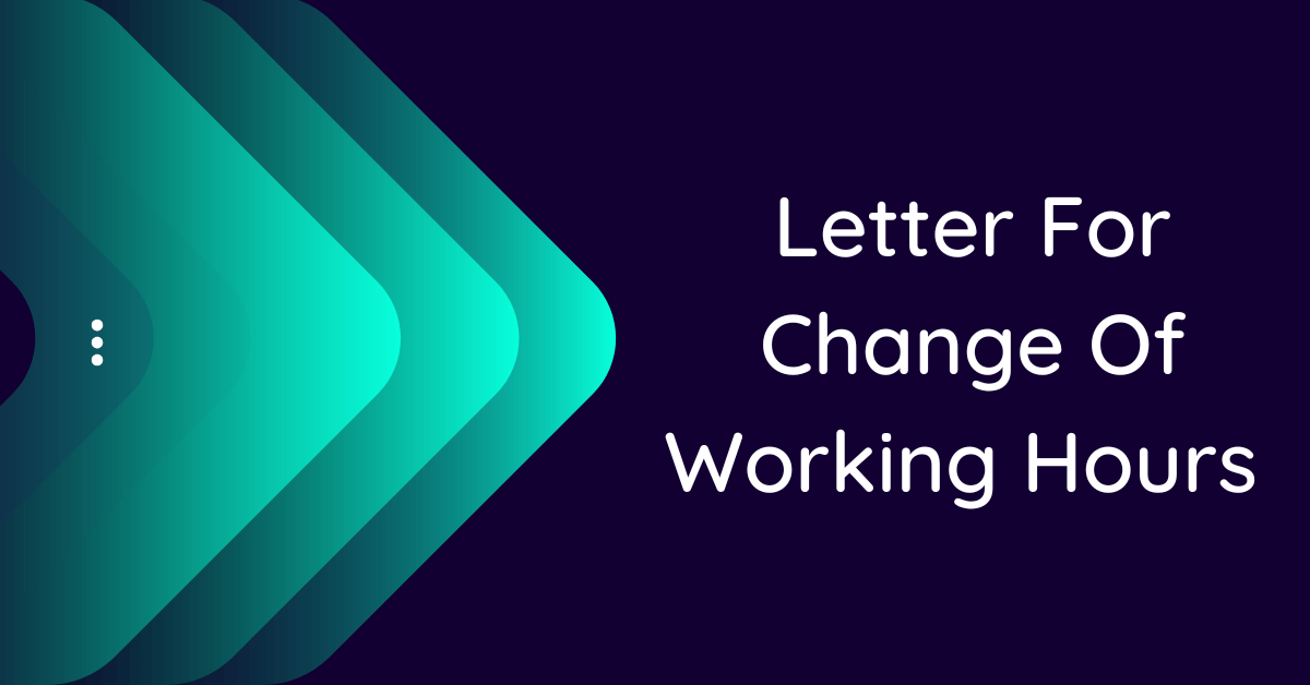 Letter For Change Of Working Hours (10 Samples)