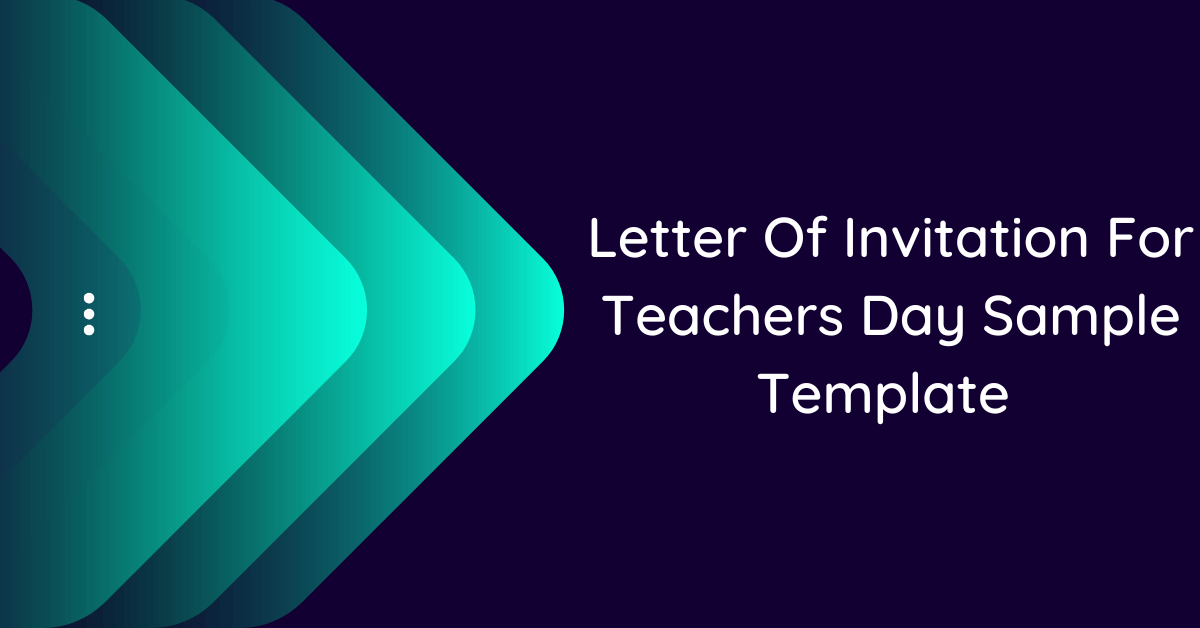 Letter Of Invitation For Teachers Day Sample Template (10 Samples)