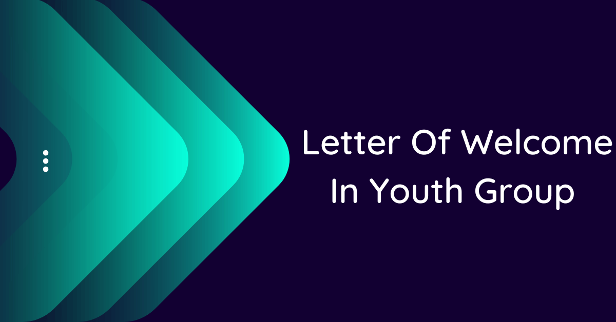 Letter Of Welcome In Youth Group (10 Samples)