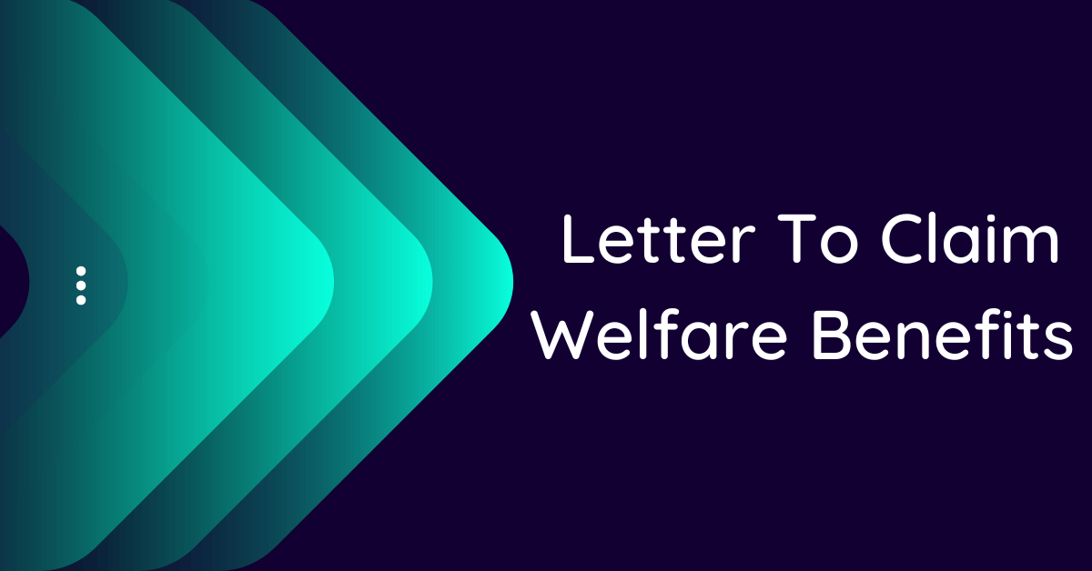 Letter To Claim Welfare Benefits 10 Samples 