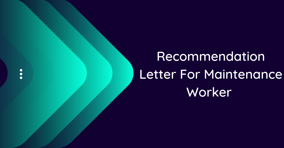 Recommendation Letter For Maintenance Worker (10 Samples)