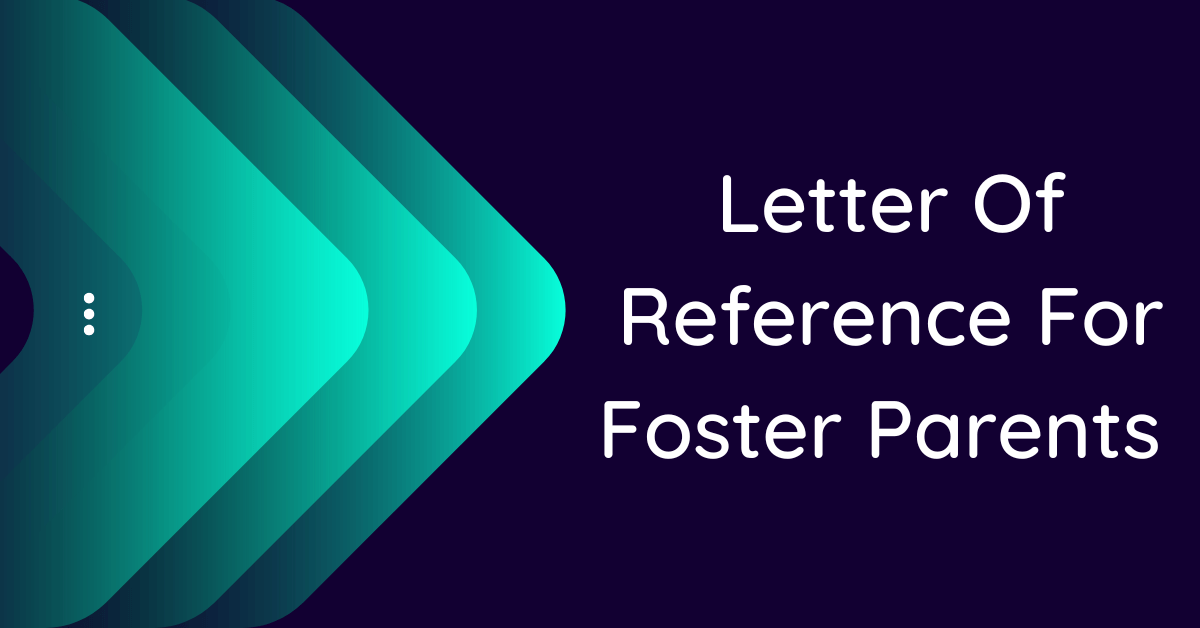 Letter Of Reference For Foster Parents 10 Samples