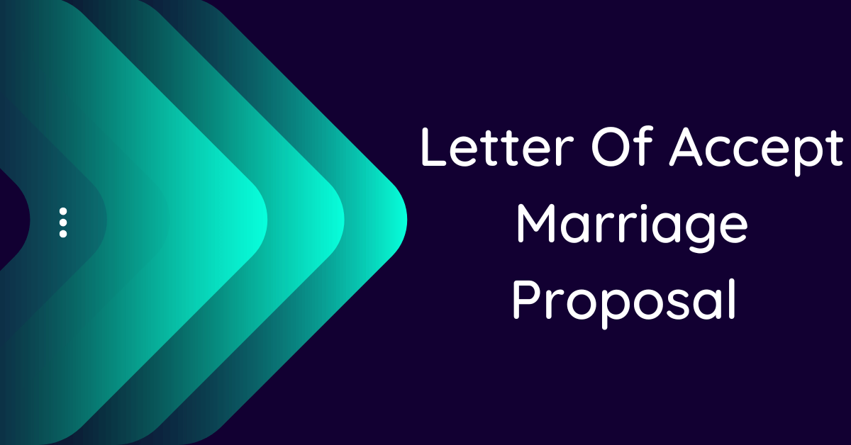 Letter Of Accept Marriage Proposal (10 Samples)