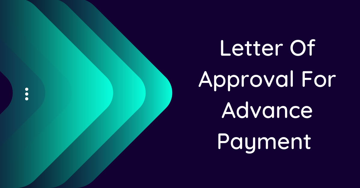 Letter Of Approval For Advance Payment (10 Samples)