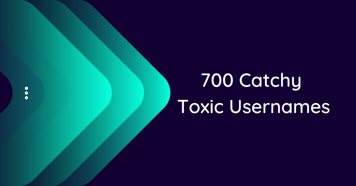 700-toxic-usernames-ideas-to-inspire-you