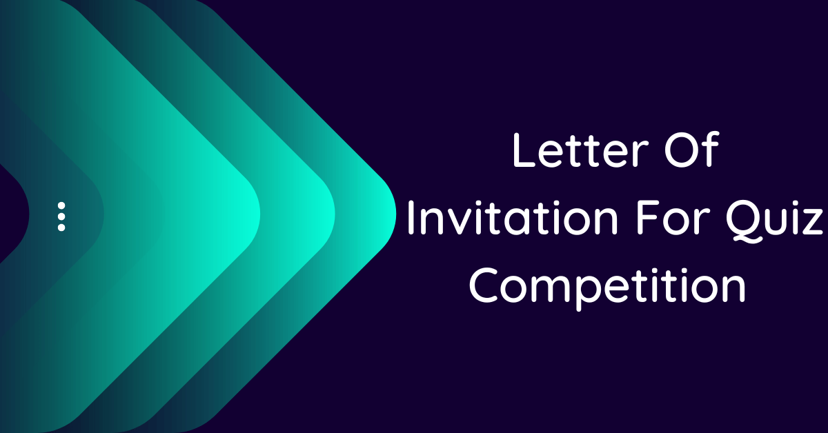 Letter Of Invitation For Quiz Competition (10 Samples)