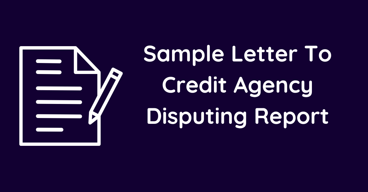 Sample Letter To Credit Agency Disputing Report