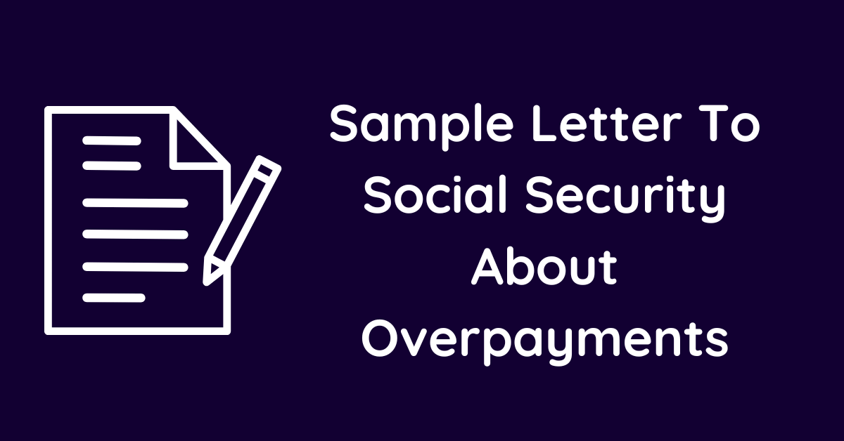 Sample Letter To Social Security About Overpayments