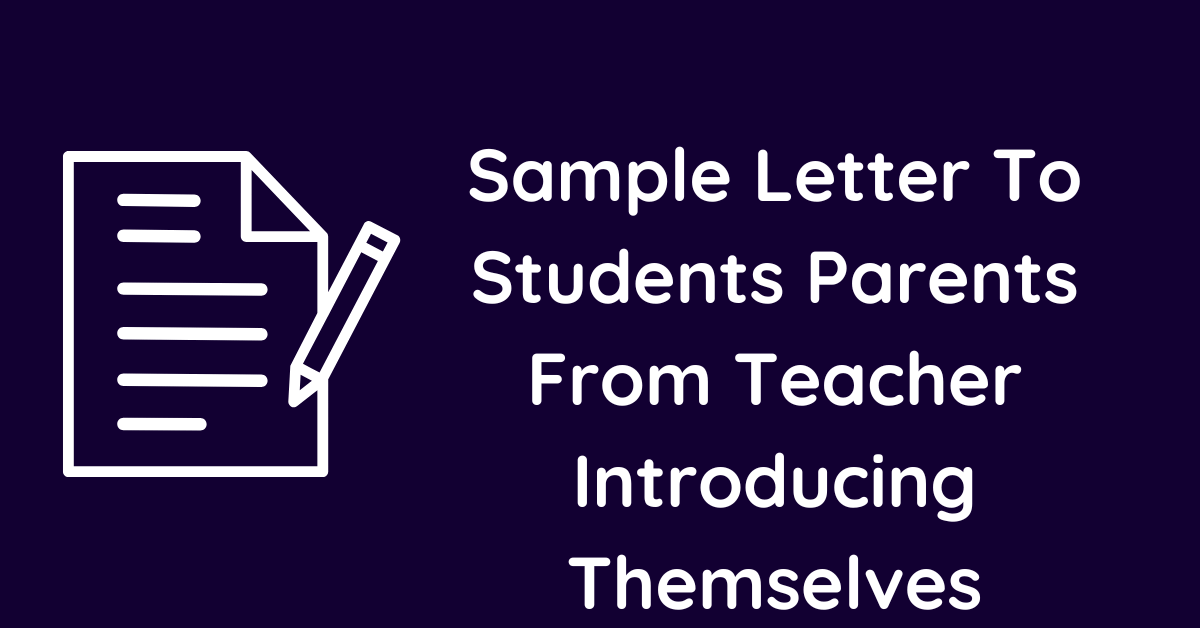 Sample Letter To Students Parents From Teacher Introducing Themselves Sample Letter To Students Parents From Teacher Introducing Themselves