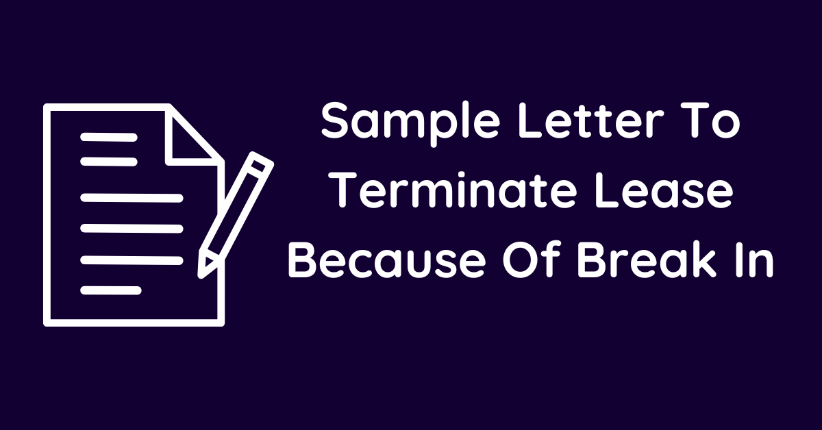 Sample Letter To Terminate Lease Because Of Break In