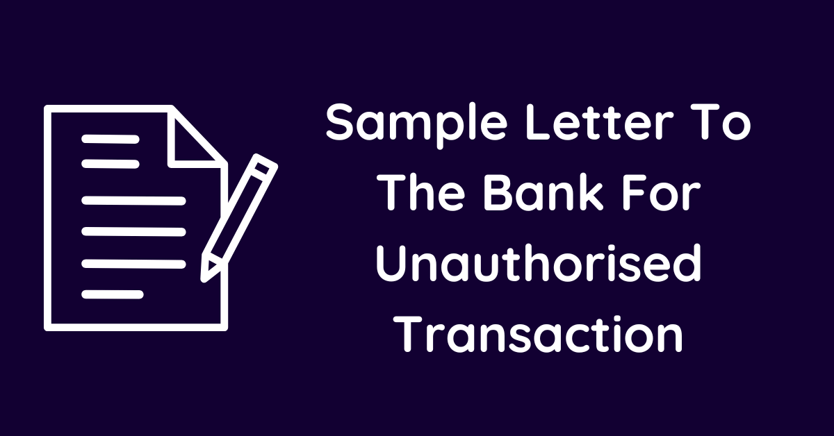 Sample Letter To The Bank For Unauthorised Transaction
