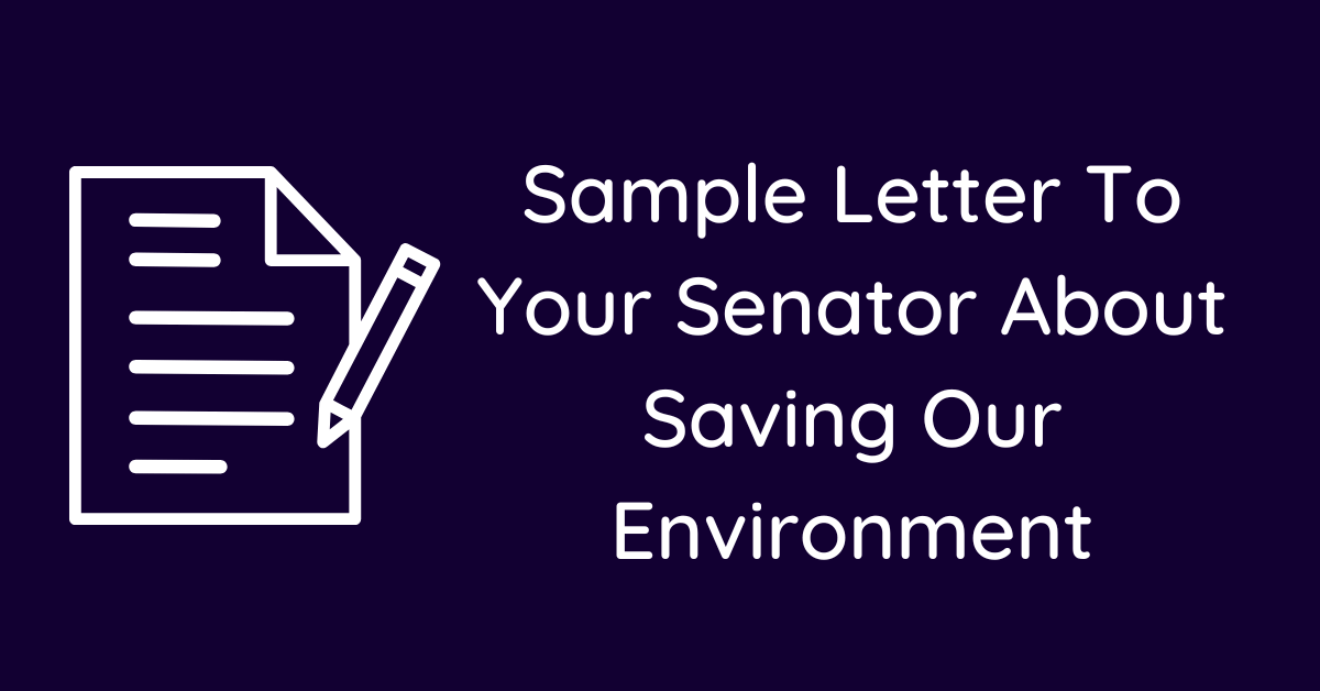 Sample Letter To Your Senator About Saving Our Environment Sample Letter To Your Senator About Saving Our Environment